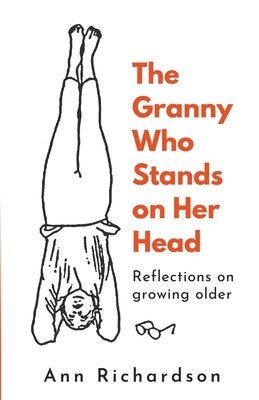 The Granny Who Stands on Her Head: Reflections on Growing Older - Paperback | Diverse Reads