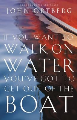 If You Want to Walk on Water, You've Got to Get Out of the Boat - Paperback | Diverse Reads