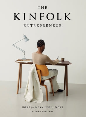 The Kinfolk Entrepreneur: Ideas for Meaningful Work - Hardcover | Diverse Reads