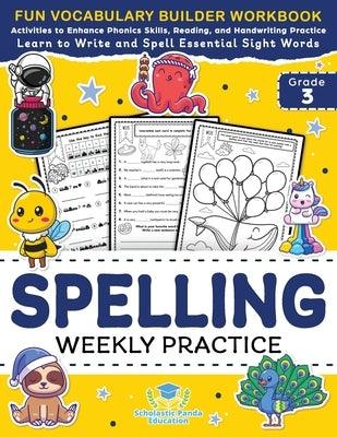 Spelling Weekly Practice for 3rd Grade: Vocabulary Builder Workbook to Learn to Write and Spell Essential Sight Words Phonics Activities and Handwriti - Paperback | Diverse Reads
