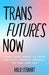 Trans Futures Now: A Queer Guided Journal on Finding Your Allies, Demanding Liberation, and Using Your Voice (Finding Yourself; Fighting - Paperback
