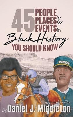 45 People, Places, and Events in Black History You Should Know: Historical Profiles - Hardcover | Diverse Reads