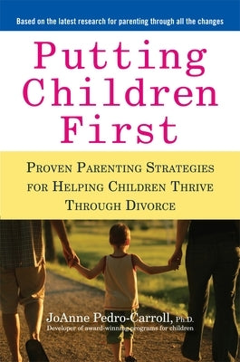 Putting Children First: Proven Parenting Strategies for Helping Children Thrive Through Divorce - Paperback | Diverse Reads