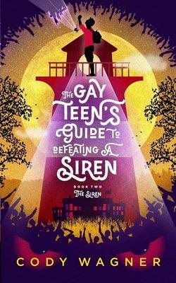 The Gay Teen's Guide to Defeating a Siren: Book 2: The Siren - Paperback | Diverse Reads