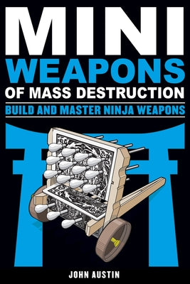 Mini Weapons of Mass Destruction: Build and Master Ninja Weapons - Paperback | Diverse Reads