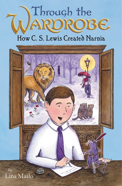 Through the Wardrobe: How C. S. Lewis Created Narnia - Hardcover | Diverse Reads