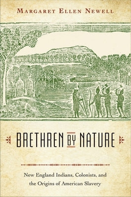 Brethren by Nature: New England Indians, Colonists, and the Origins of American Slavery - Paperback | Diverse Reads