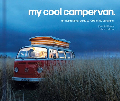 My Cool Campervan: An inspirational guide to retro-style campervans (My Cool) - Hardcover | Diverse Reads