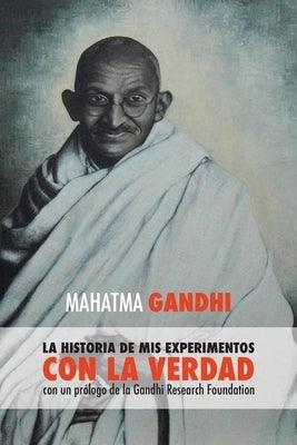 Mahatma Gandhi, la historia de mis experimentos con la Verdad: con un prólogo de la Gandhi Research Foundation - Paperback | Diverse Reads
