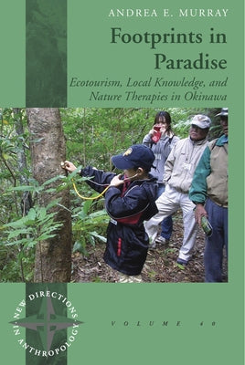 Footprints in Paradise: Ecotourism, Local Knowledge, and Nature Therapies in Okinawa - Paperback | Diverse Reads