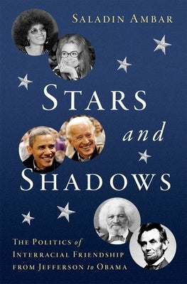 Stars and Shadows: The Politics of Interracial Friendship from Jefferson to Obama - Hardcover | Diverse Reads