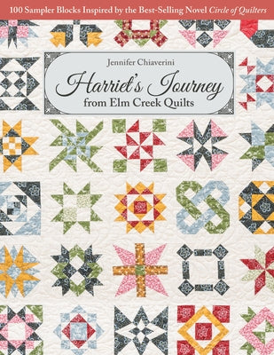 Harriet's Journey from Elm Creek Quilts: 100 Sampler Blocks Inspired by the Best-Selling Novel Circle of Quilters - Paperback | Diverse Reads