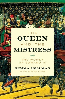 The Queen and the Mistress: The Women of Edward III - Hardcover | Diverse Reads