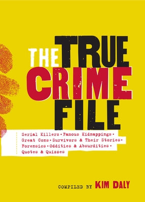 The True Crime File: Serial Killers, Famous Kidnappings, Great Cons, Survivors & Their Stories, Forensics, Oddities & Absurdities, Quotes & Quizzes - Paperback | Diverse Reads