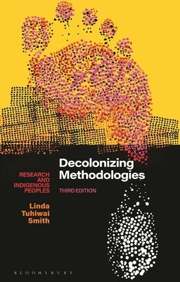 Decolonizing Methodologies: Research and Indigenous Peoples - Hardcover | Diverse Reads