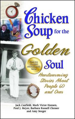 Chicken Soup for the Golden Soul: Heartwarming Stories About People 60 and Over - Paperback | Diverse Reads