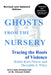 Ghosts from the Nursery: Tracing the Roots of Violence - New and Revised Edition - Paperback | Diverse Reads