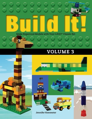 Build It! Volume 3: Make Supercool Models with Your LEGO Classic Set - Paperback | Diverse Reads