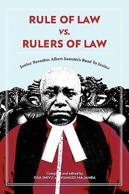 Rule of Law vs. Rulers of Law. Justice Barnabas Albert Samatta's Road To Justice - Paperback | Diverse Reads