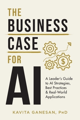 The Business Case for AI: A Leader's Guide to AI Strategies, Best Practices & Real-World Applications - Paperback | Diverse Reads