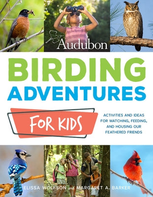 Audubon Birding Adventures for Kids: Activities and Ideas for Watching, Feeding, and Housing Our Feathered Friends - Paperback | Diverse Reads