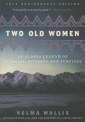 Two Old Women: An Alaska Legend of Betrayal, Courage and Survival - Paperback | Diverse Reads