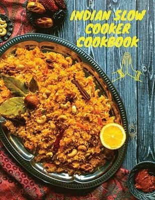Indian Slow Cooker Cookbook: 100 Healthy, Easy, Authentic Recipes - Paperback | Diverse Reads