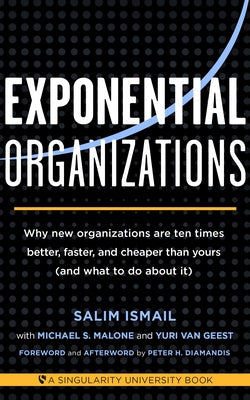 Exponential Organizations: Why new organizations are ten times better, faster, and cheaper than yours (and what to do about it) - Paperback | Diverse Reads