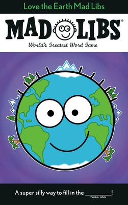 Love the Earth Mad Libs: World's Greatest Word Game - Paperback | Diverse Reads