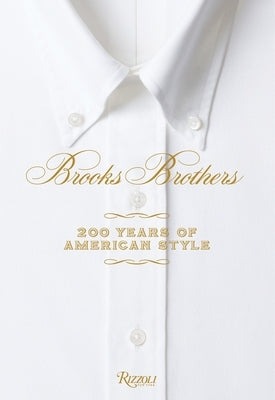 Brooks Brothers: 200 Years of American Style - Hardcover | Diverse Reads