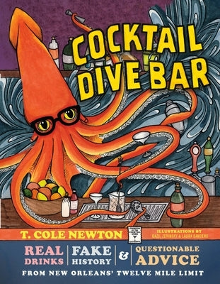 Cocktail Dive Bar: Real Drinks, Fake History, and Questionable Advice from New Orleans's Twelve Mile Limit - Hardcover | Diverse Reads