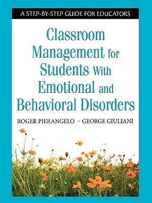 Classroom Management for Students With Emotional and Behavioral Disorders: A Step-by-Step Guide for Educators / Edition 1 - Paperback | Diverse Reads