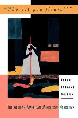 Who Set You Flowin'?: The African-American Migration Narrative - Paperback |  Diverse Reads