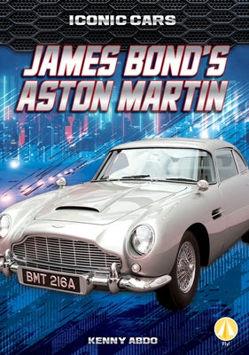 James Bond's Aston Martin - Library Binding | Diverse Reads