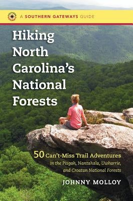 Hiking North Carolina's National Forests: 50 Can't-Miss Trail Adventures in the Pisgah, Nantahala, Uwharrie, and Croatan National Forests - Paperback | Diverse Reads