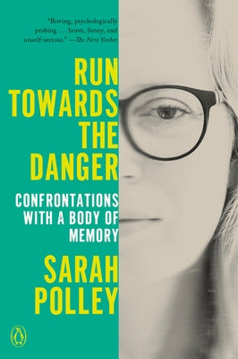 Run Towards the Danger: Confrontations with a Body of Memory - Paperback | Diverse Reads