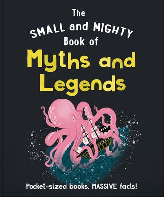 The Small and Mighty Book of Myths and Legends: Pocket-sized books, massive facts! - Hardcover | Diverse Reads