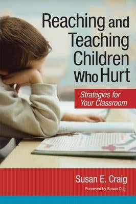 Reaching and Teaching Children Who Hurt: Strategies for Your Classroom / Edition 1 - Paperback | Diverse Reads