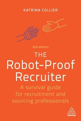 The Robot-Proof Recruiter: A Survival Guide for Recruitment and Sourcing Professionals - Paperback | Diverse Reads