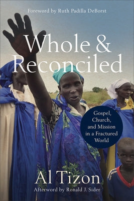 Whole and Reconciled: Gospel, Church, and Mission in a Fractured World - Paperback | Diverse Reads