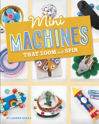 Mini Machines That Zoom and Spin - Hardcover | Diverse Reads