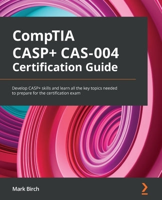 CompTIA CASP+ CAS-004 Certification Guide: Develop CASP+ skills and learn all the key topics needed to prepare for the certification exam - Paperback | Diverse Reads