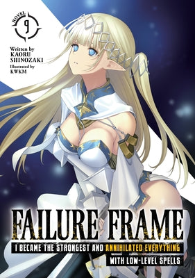 Failure Frame: I Became the Strongest and Annihilated Everything with Low-Level Spells (Light Novel) Vol. 9 - Paperback | Diverse Reads