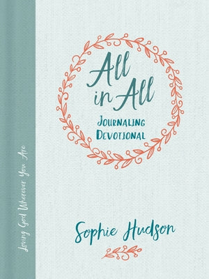 All in All Journaling Devotional: Loving God Wherever You Are - Hardcover | Diverse Reads