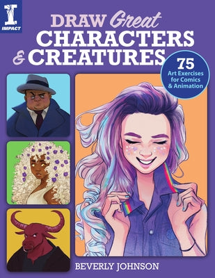 Draw Great Characters and Creatures: 75 Art Exercises for Comics and Animation - Paperback | Diverse Reads