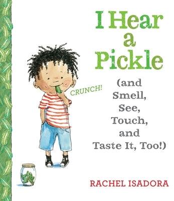 I Hear a Pickle: And Smell, See, Touch, & Taste It, Too! - Hardcover |  Diverse Reads