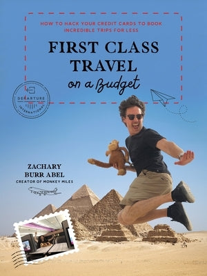 First Class Travel on a Budget: How to Hack Your Credit Cards to Book Incredible Trips for Less - Paperback | Diverse Reads