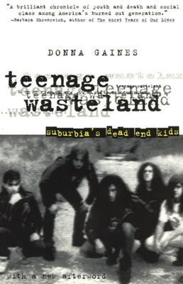 Teenage Wasteland: Suburbia's Dead End Kids / Edition 1 - Paperback | Diverse Reads