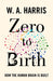 Zero to Birth: How the Human Brain Is Built - Hardcover | Diverse Reads