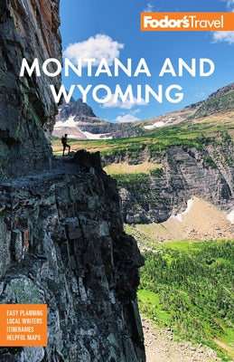 Fodor's Montana and Wyoming: With Yellowstone, Grand Teton, and Glacier National Parks - Paperback | Diverse Reads